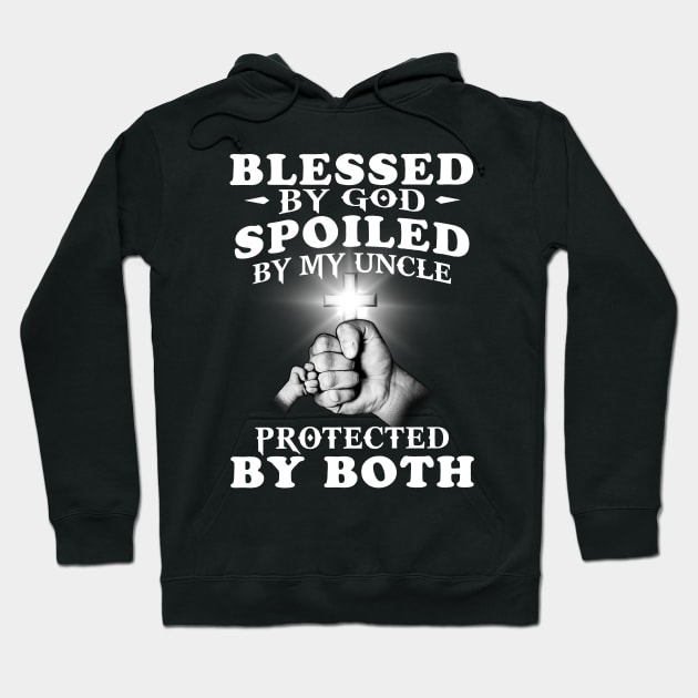 Blessed By God Spoiled By My Uncle Protected By Both Jesus Hoodie by Los Draws